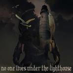 No One Lives Under The Lighthouse