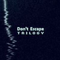 Don't Escape Trilogy